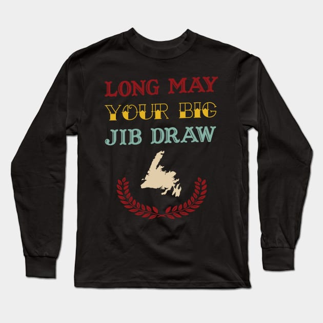 Long May Your Big Jib Draw || Newfoundland and Labrador || Gifts || Souvenirs || Clothing Long Sleeve T-Shirt by SaltWaterOre